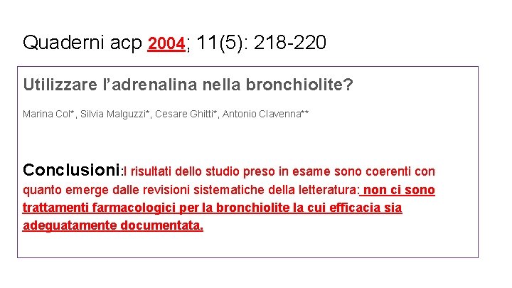 Quaderni acp 2004; 11(5): 218 -220 Utilizzare l’adrenalina nella bronchiolite? Marina Col*, Silvia Malguzzi*,