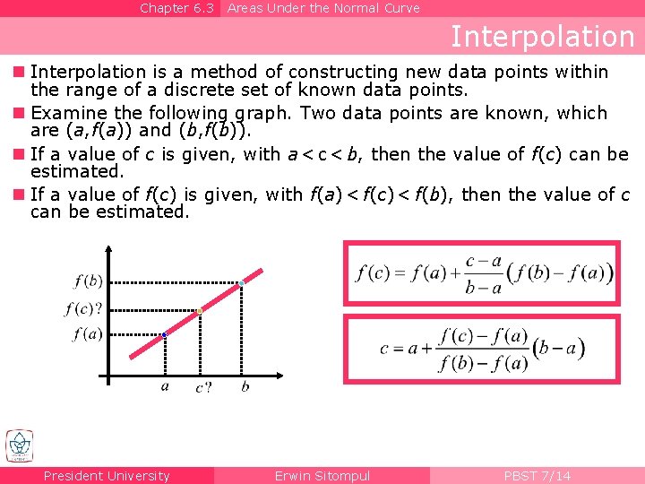 Chapter 6. 3 Areas Under the Normal Curve Interpolation n Interpolation is a method