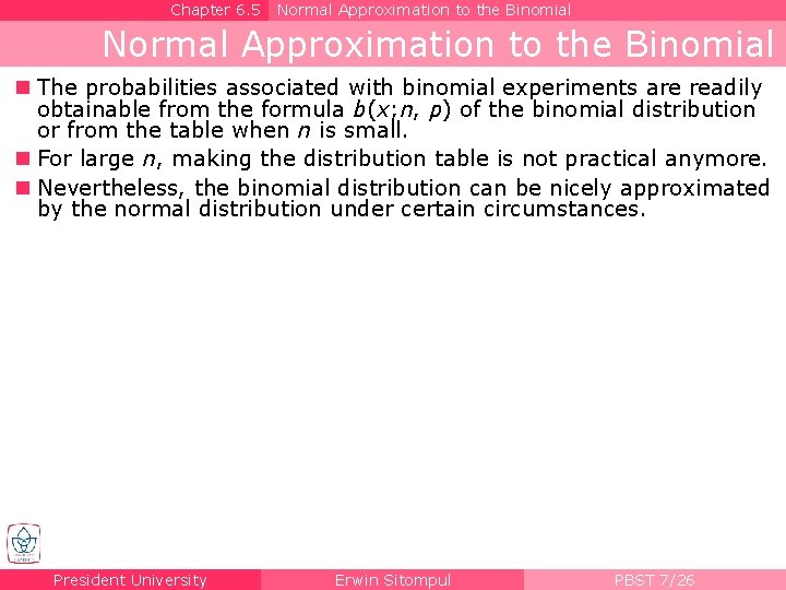 Chapter 6. 5 Normal Approximation to the Binomial n The probabilities associated with binomial