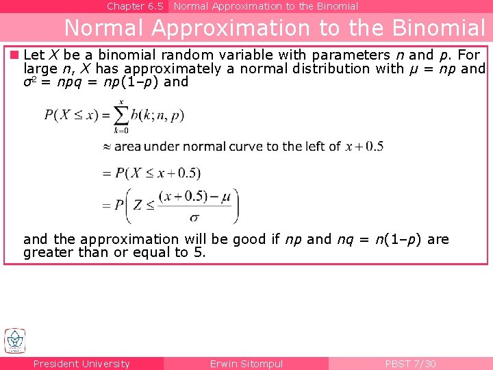 Chapter 6. 5 Normal Approximation to the Binomial n Let X be a binomial