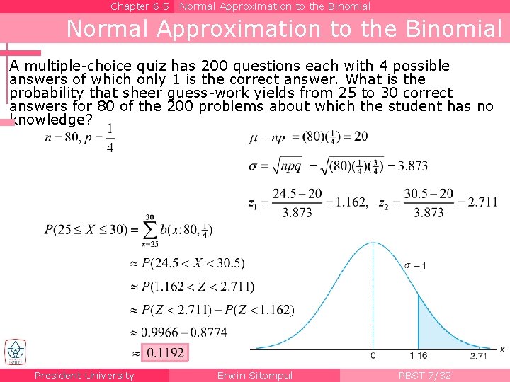 Chapter 6. 5 Normal Approximation to the Binomial A multiple-choice quiz has 200 questions