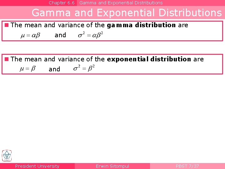 Chapter 6. 6 Gamma and Exponential Distributions n The mean and variance of the