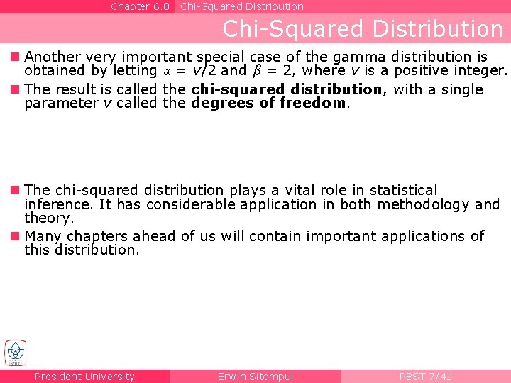 Chapter 6. 8 Chi-Squared Distribution n Another very important special case of the gamma