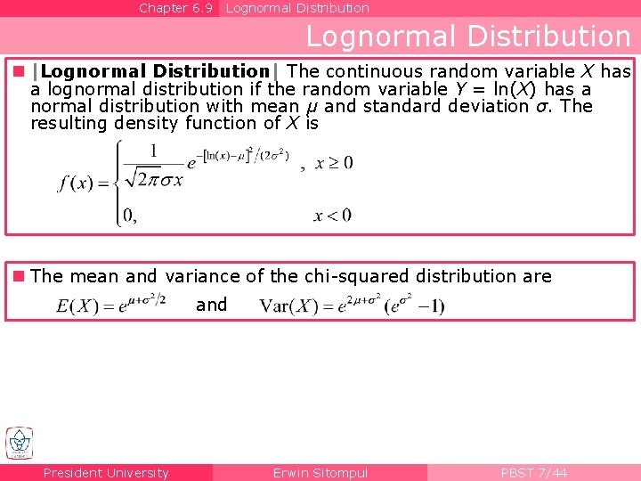 Chapter 6. 9 Lognormal Distribution n |Lognormal Distribution| The continuous random variable X has