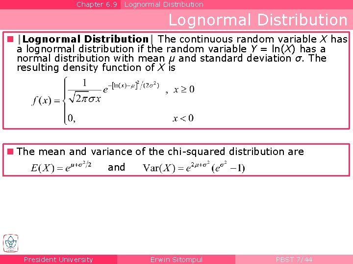 Chapter 6. 9 Lognormal Distribution n |Lognormal Distribution| The continuous random variable X has