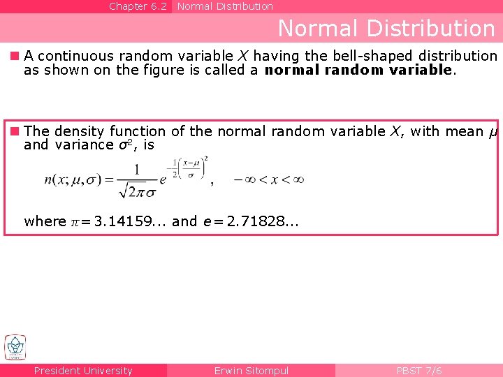 Chapter 6. 2 Normal Distribution n A continuous random variable X having the bell-shaped