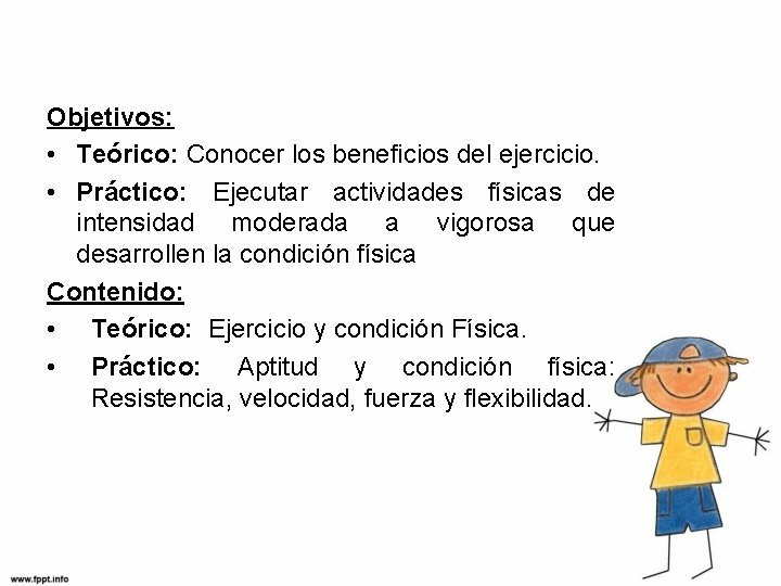 Objetivos: • Teórico: Conocer los beneficios del ejercicio. • Práctico: Ejecutar actividades físicas de