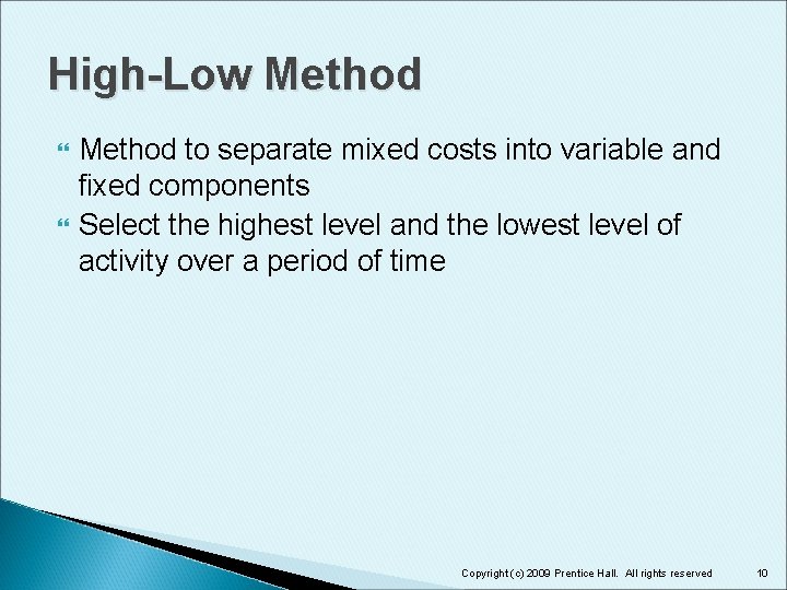 High-Low Method to separate mixed costs into variable and fixed components Select the highest High-Low Method to separate mixed costs into variable and fixed components Select the highest