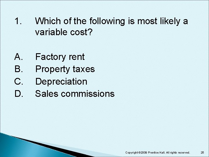 1. Which of the following is most likely a variable cost? A. B. C. 1. Which of the following is most likely a variable cost? A. B. C.