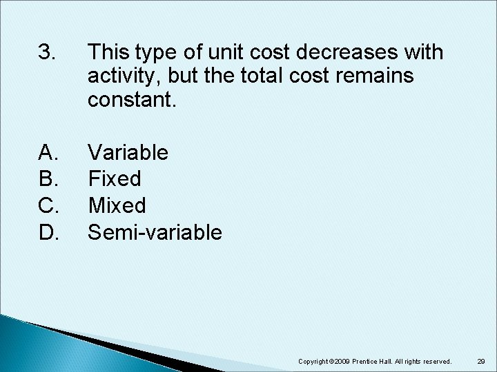 3. This type of unit cost decreases with activity, but the total cost remains