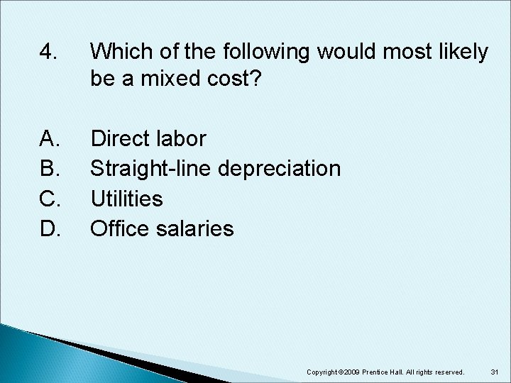 4. Which of the following would most likely be a mixed cost? A. B.