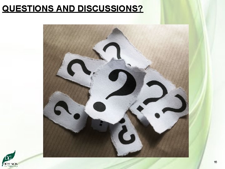 QUESTIONS AND DISCUSSIONS? 16 