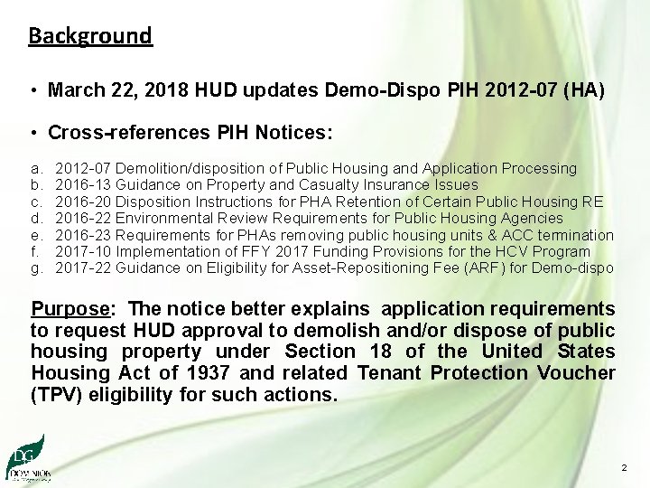 Background • March 22, 2018 HUD updates Demo-Dispo PIH 2012 -07 (HA) • Cross-references