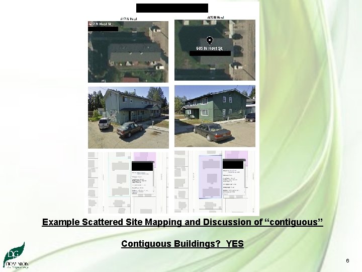 Example Scattered Site Mapping and Discussion of “contiguous” Contiguous Buildings? YES 6 