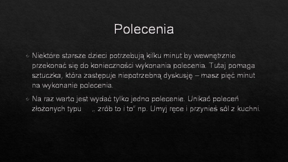Polecenia Niektóre starsze dzieci potrzebują kilku minut by wewnętrznie przekonać się do konieczności wykonania