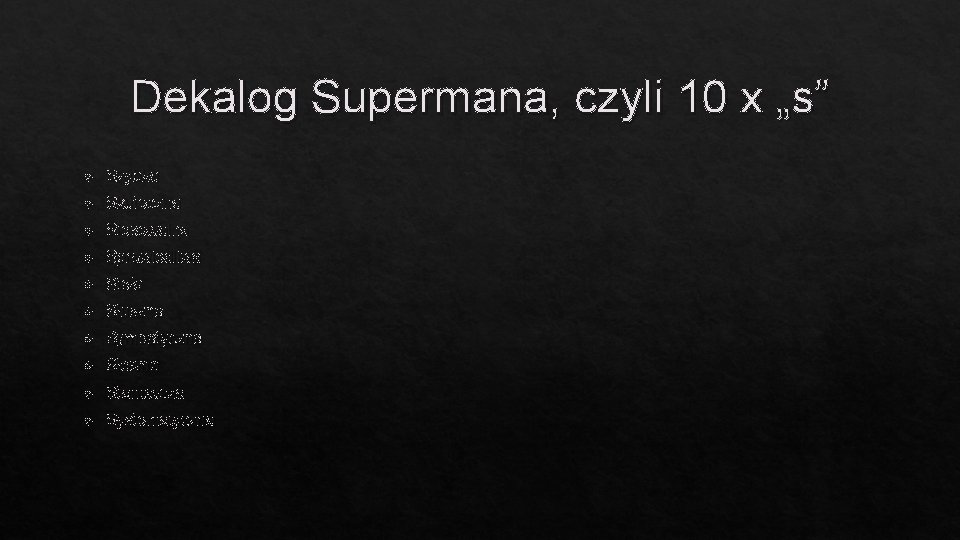 Dekalog Supermana, czyli 10 x „s” Szybka Skuteczna Stosowalna Sprawiedliwa Stała Słuszna Sympatyczna Słowna