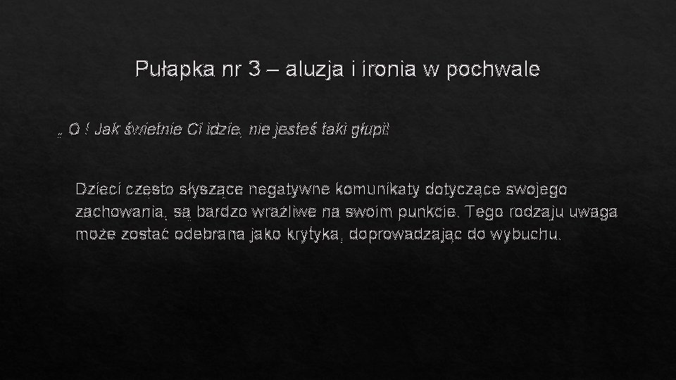 Pułapka nr 3 – aluzja i ironia w pochwale „ O ! Jak świetnie