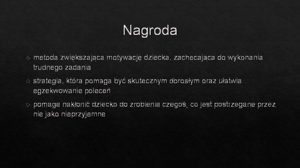 Nagroda metoda zwiększająca motywację dziecka, zachęcająca do wykonania trudnego zadania strategia, która pomaga być