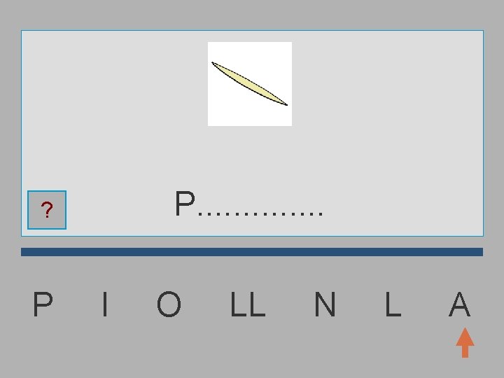 P. . . ? P I O LL N L A 