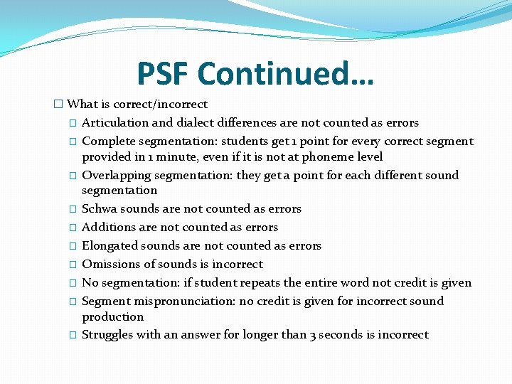 PSF Continued… � What is correct/incorrect � � � � � Articulation and dialect