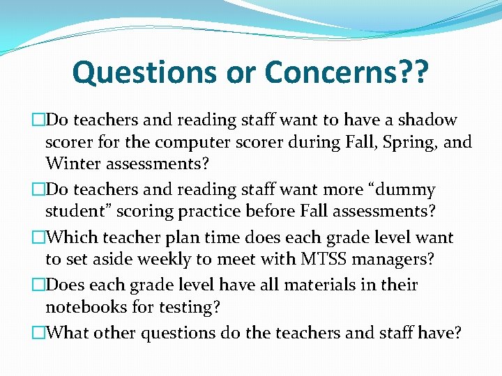 Questions or Concerns? ? �Do teachers and reading staff want to have a shadow
