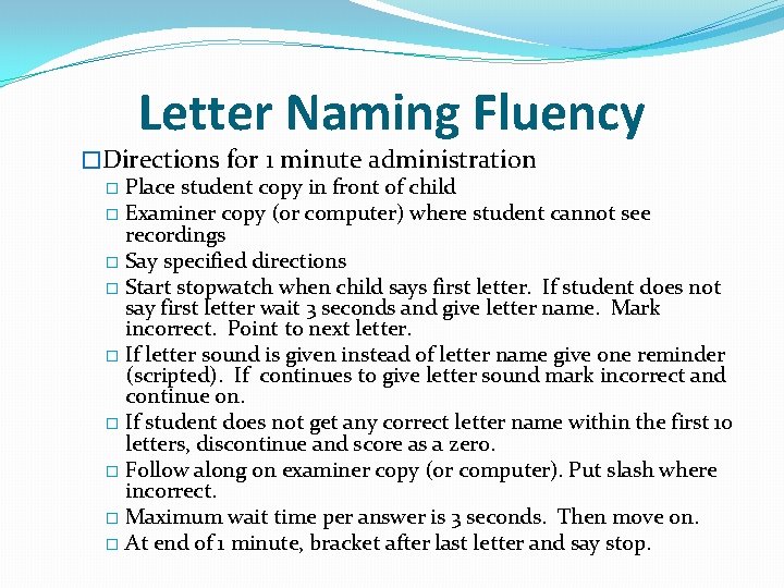 Letter Naming Fluency �Directions for 1 minute administration � Place student copy in front