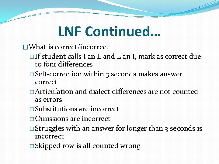 LNF Continued… �What is correct/incorrect � If student calls I an L and L