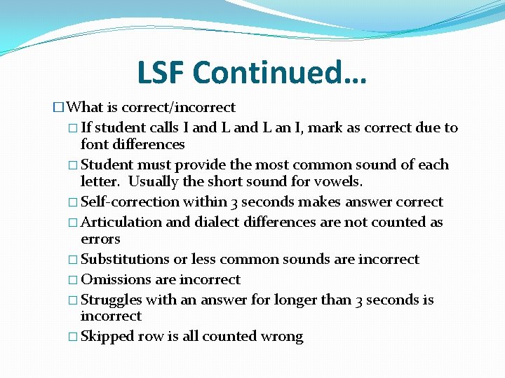 LSF Continued… �What is correct/incorrect � If student calls I and L an I,