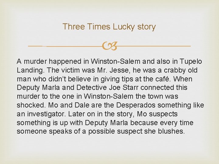 Three Times Lucky story A murder happened in Winston-Salem and also in Tupelo Landing.