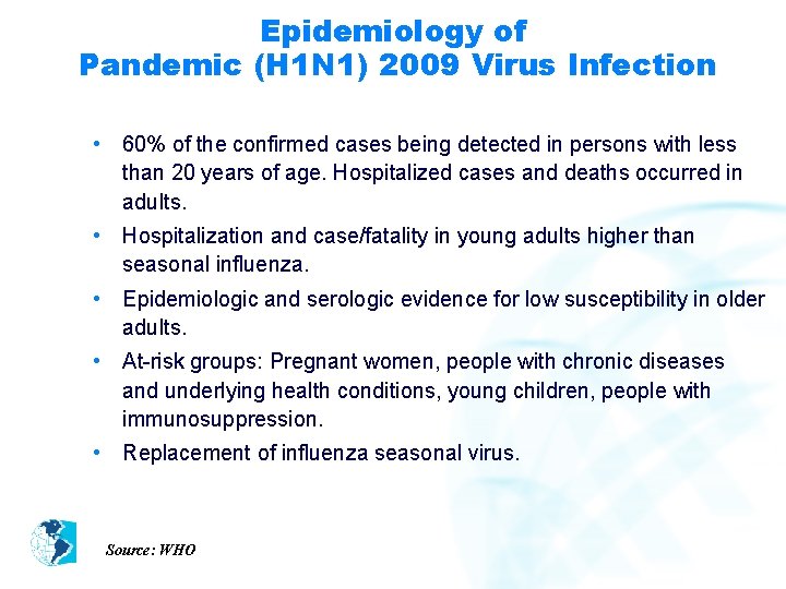 Epidemiology of Pandemic (H 1 N 1) 2009 Virus Infection • 60% of the