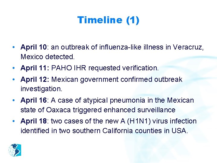 Timeline (1) • April 10: an outbreak of influenza-like illness in Veracruz, Mexico detected.