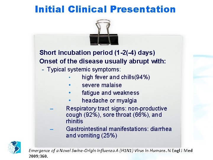 Initial Clinical Presentation Short incubation period (1 -2(-4) days) Onset of the disease usually