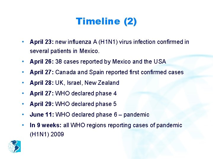 Timeline (2) • April 23: new influenza A (H 1 N 1) virus infection