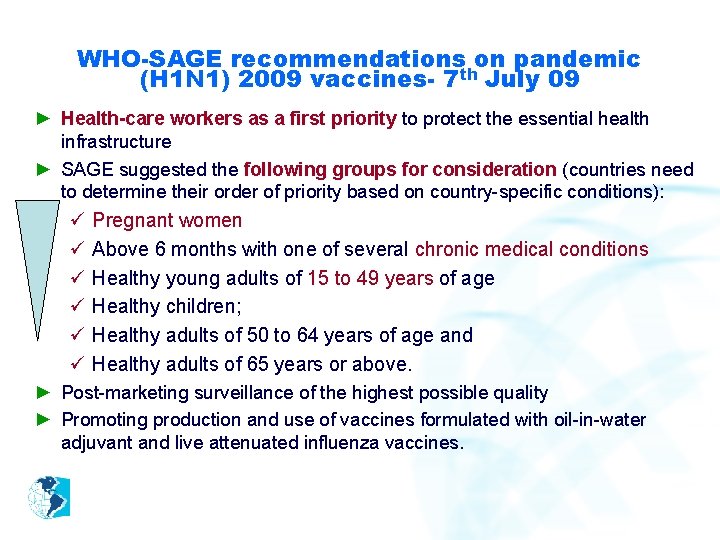 WHO-SAGE recommendations on pandemic (H 1 N 1) 2009 vaccines- 7 th July 09