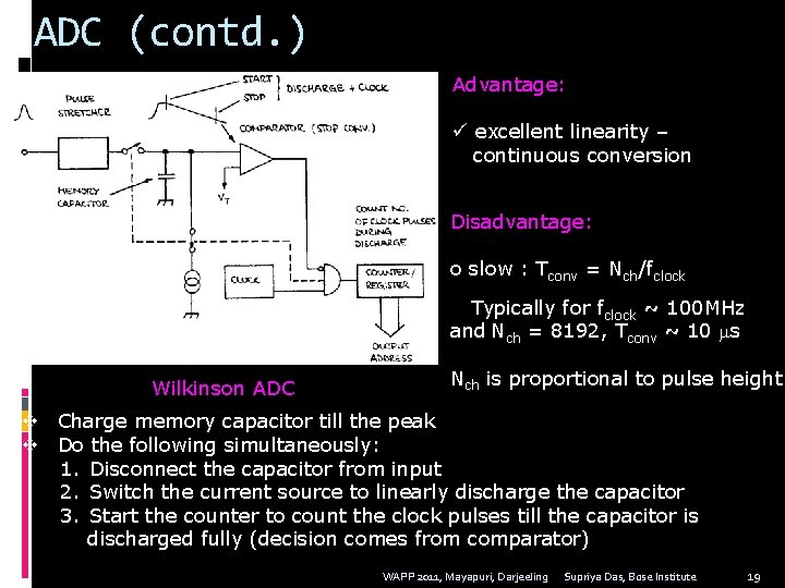 ADC (contd. ) Advantage: ü excellent linearity – continuous conversion Disadvantage: o slow :