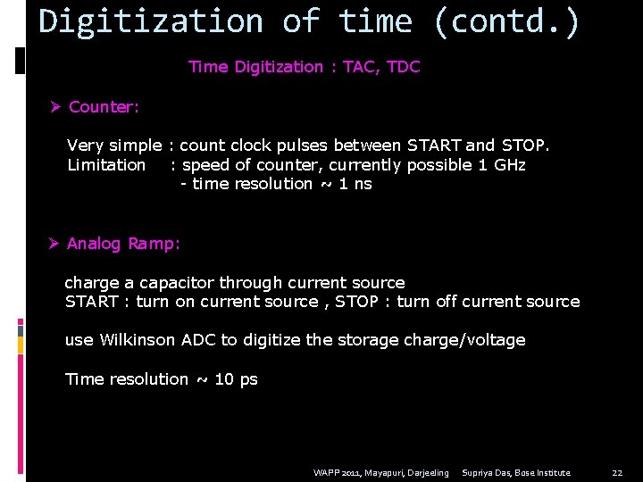 Digitization of time (contd. ) Time Digitization : TAC, TDC Ø Counter: Very simple