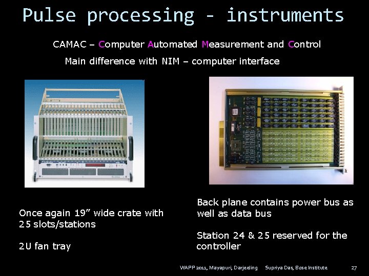 Pulse processing - instruments CAMAC – Computer Automated Measurement and Control Main difference with