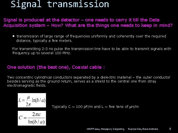 Signal transmission Signal is produced at the detector – one needs to carry it