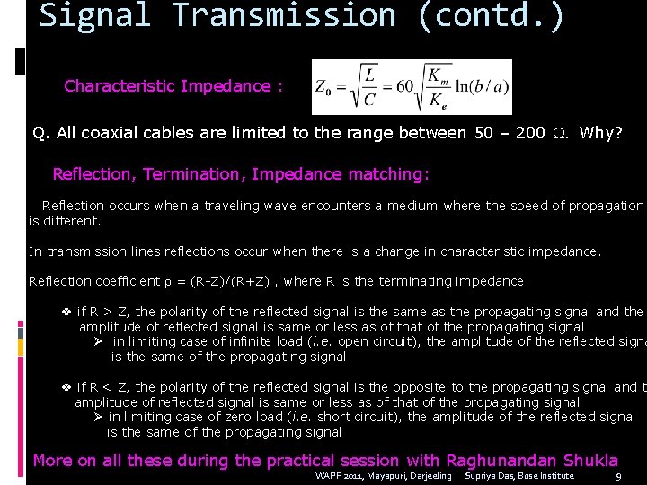 Signal Transmission (contd. ) Characteristic Impedance : Q. All coaxial cables are limited to