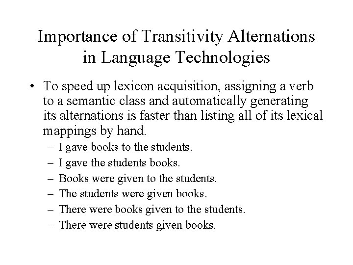 Importance of Transitivity Alternations in Language Technologies • To speed up lexicon acquisition, assigning