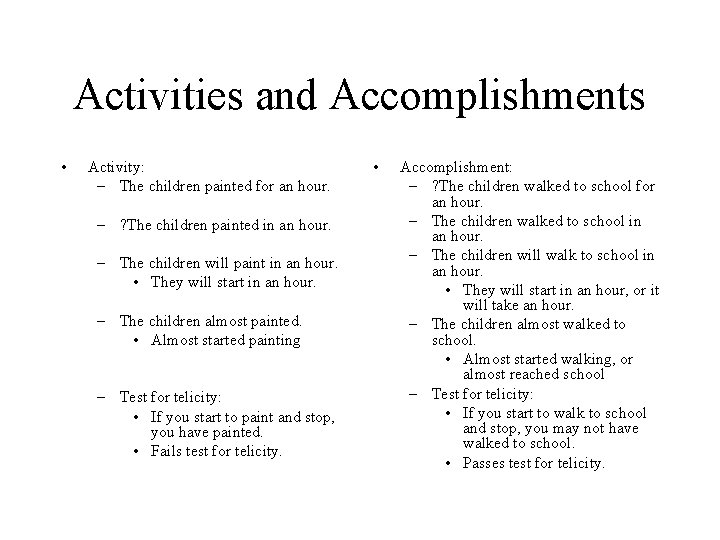 Activities and Accomplishments • Activity: – The children painted for an hour. – ?
