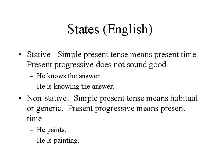 States (English) • Stative: Simple present tense means present time. Present progressive does not