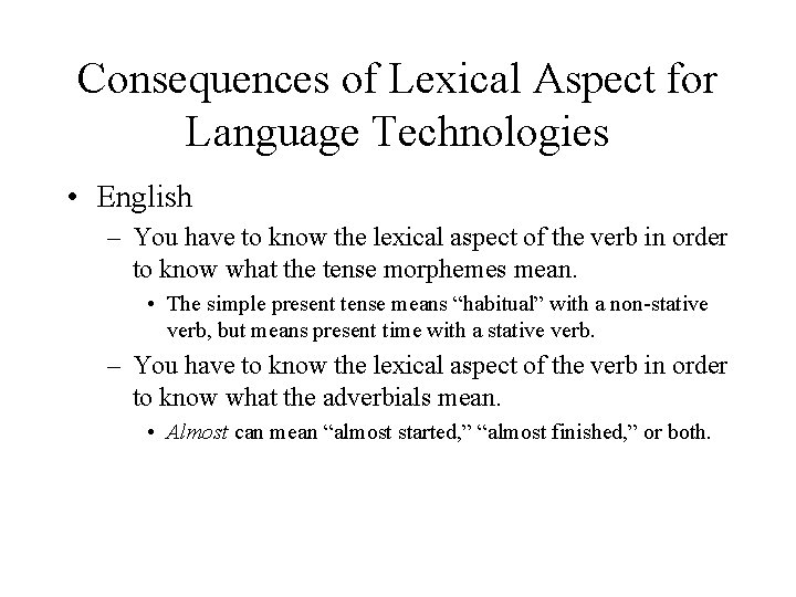 Consequences of Lexical Aspect for Language Technologies • English – You have to know