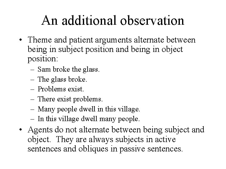 An additional observation • Theme and patient arguments alternate between being in subject position