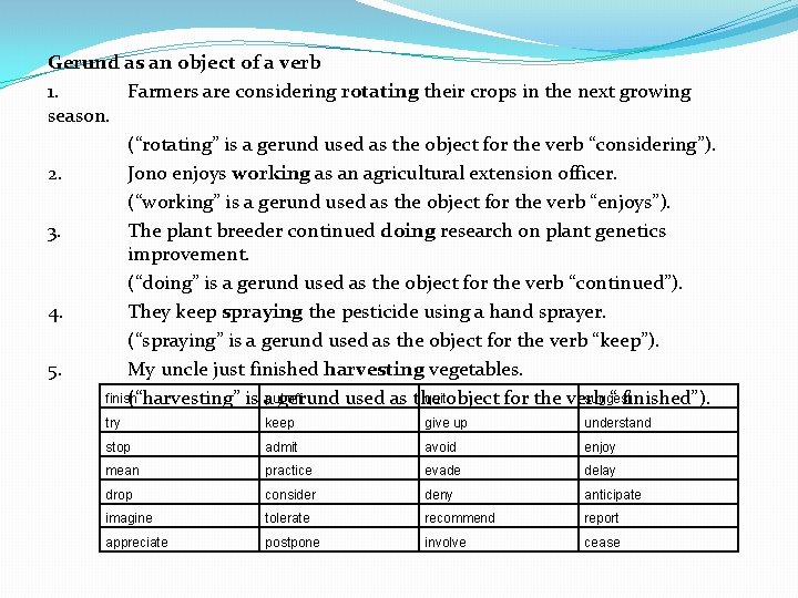 Gerund as an object of a verb 1. Farmers are considering rotating their crops
