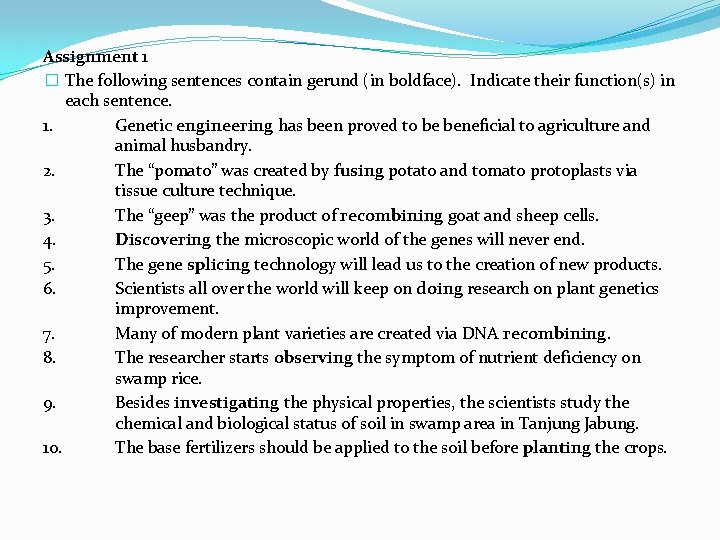 Assignment 1 � The following sentences contain gerund (in boldface). Indicate their function(s) in