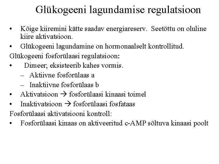 Glükogeeni lagundamise regulatsioon • Kõige kiiremini kätte saadav energiareserv. Seetõttu on oluline kiire aktivatsioon.