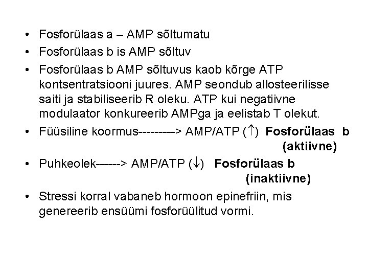  • Fosforülaas a – AMP sõltumatu • Fosforülaas b is AMP sõltuv •