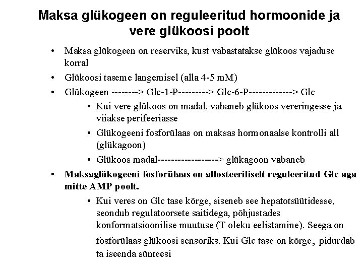 Maksa glükogeen on reguleeritud hormoonide ja vere glükoosi poolt • Maksa glükogeen on reserviks,