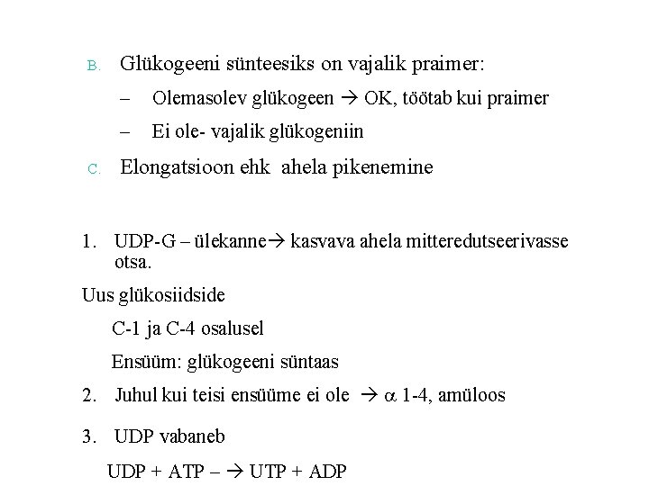 B. C. Glükogeeni sünteesiks on vajalik praimer: – Olemasolev glükogeen OK, töötab kui praimer